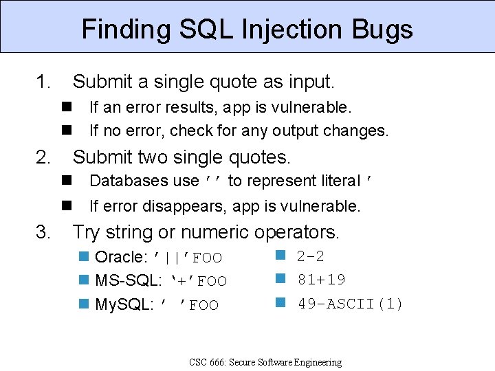 Finding SQL Injection Bugs 1. Submit a single quote as input. n If an