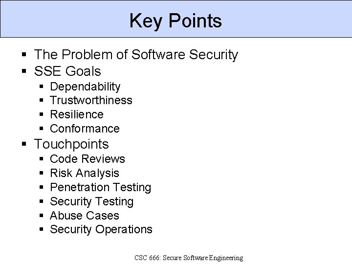 Key Points § The Problem of Software Security § SSE Goals § § Dependability