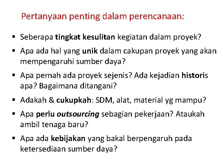 Pertanyaan penting dalam perencanaan: § Seberapa tingkat kesulitan kegiatan dalam proyek? § Apa ada