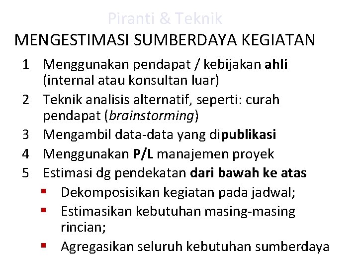 Piranti & Teknik MENGESTIMASI SUMBERDAYA KEGIATAN 1 Menggunakan pendapat / kebijakan ahli (internal atau