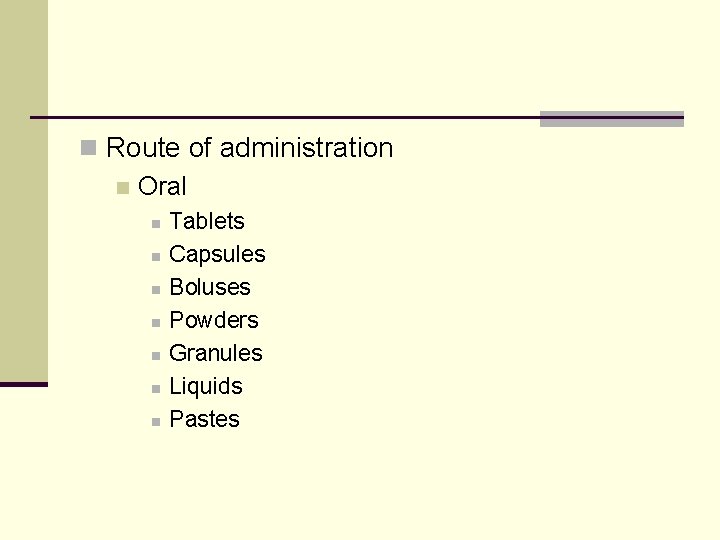 n Route of administration n Oral n n n n Tablets Capsules Boluses Powders