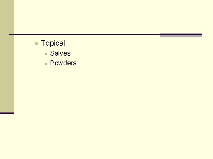 n Topical n n Salves Powders 