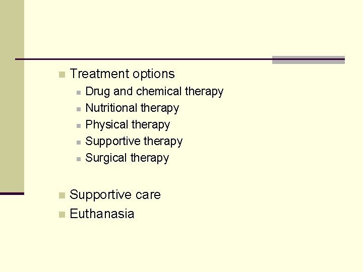 n Treatment options n n n Drug and chemical therapy Nutritional therapy Physical therapy