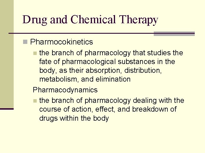 Drug and Chemical Therapy n Pharmocokinetics n the branch of pharmacology that studies the