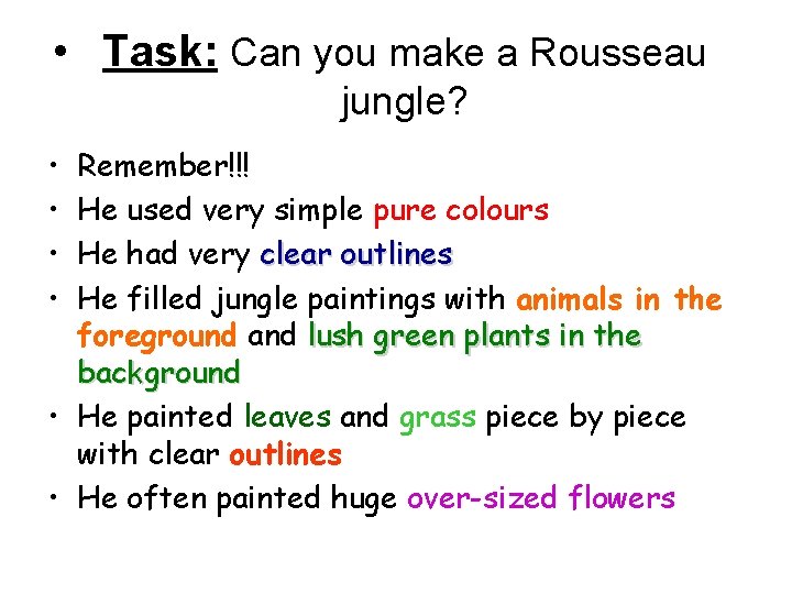  • Task: Can you make a Rousseau jungle? • • Remember!!! He used