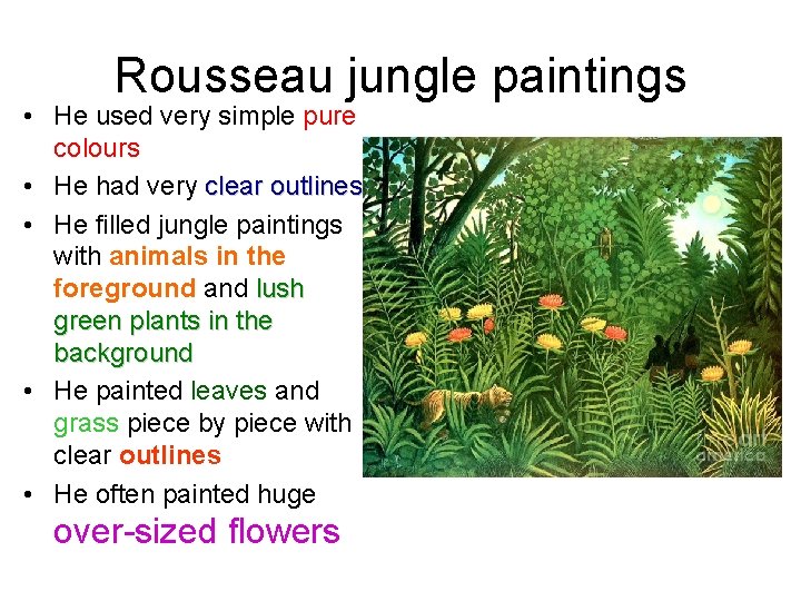 Rousseau jungle paintings • He used very simple pure colours • He had very