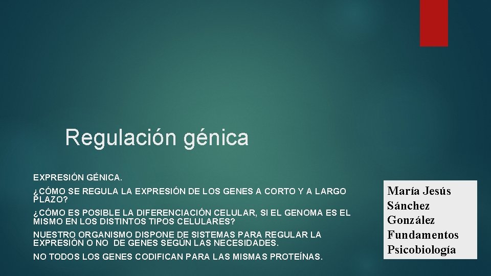 Regulación génica EXPRESIÓN GÉNICA. ¿CÓMO SE REGULA LA EXPRESIÓN DE LOS GENES A CORTO