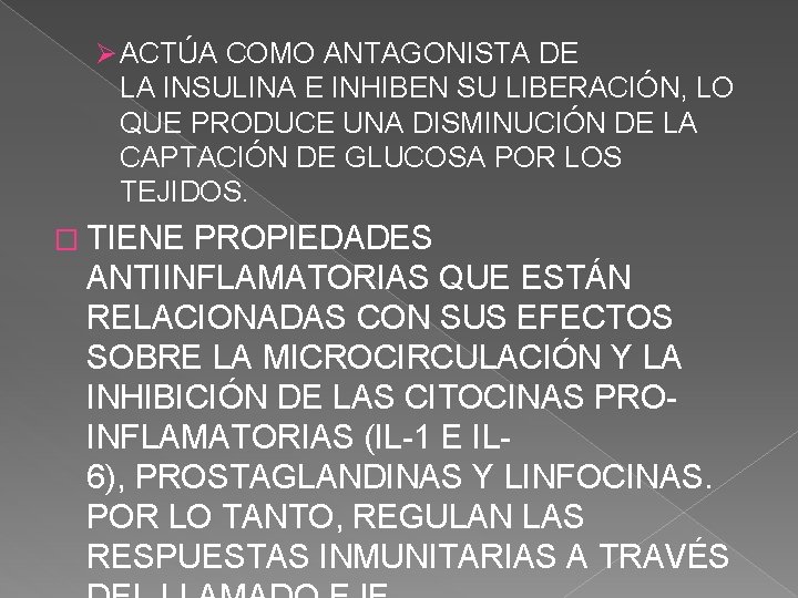 Ø ACTÚA COMO ANTAGONISTA DE LA INSULINA E INHIBEN SU LIBERACIÓN, LO QUE PRODUCE