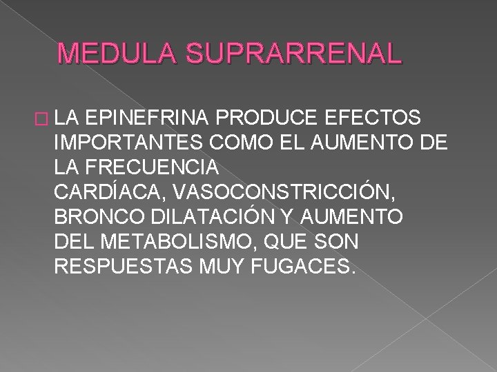 MEDULA SUPRARRENAL � LA EPINEFRINA PRODUCE EFECTOS IMPORTANTES COMO EL AUMENTO DE LA FRECUENCIA