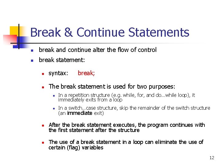 Break & Continue Statements n break and continue alter the flow of control n Break & Continue Statements n break and continue alter the flow of control n