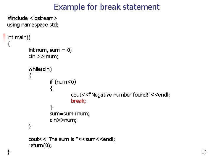 Example for break statement #include <iostream> using namespace std; int main() { int num, Example for break statement #include <iostream> using namespace std; int main() { int num,