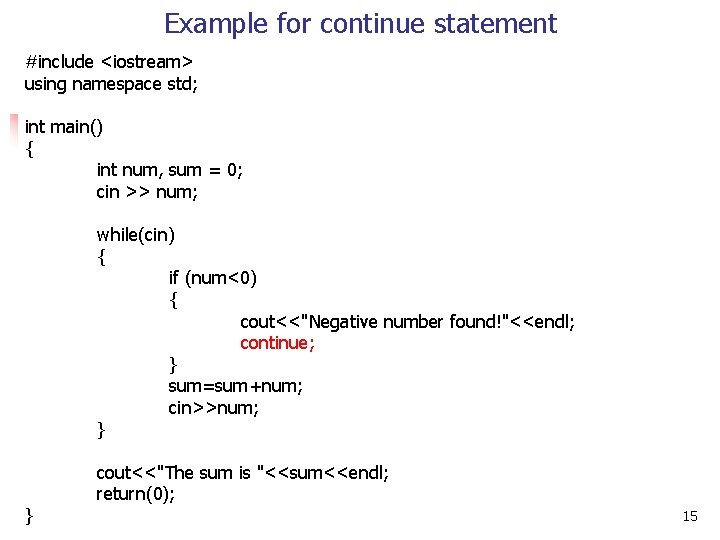 Example for continue statement #include <iostream> using namespace std; int main() { int num, Example for continue statement #include <iostream> using namespace std; int main() { int num,