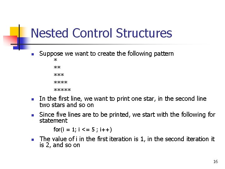 Nested Control Structures n n n Suppose we want to create the following pattern Nested Control Structures n n n Suppose we want to create the following pattern