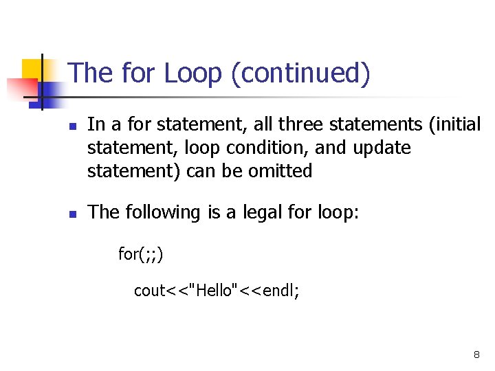 The for Loop (continued) n n In a for statement, all three statements (initial The for Loop (continued) n n In a for statement, all three statements (initial