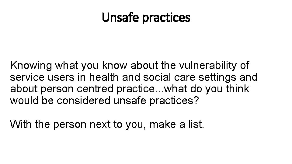 Unsafe practices Knowing what you know about the vulnerability of service users in health Unsafe practices Knowing what you know about the vulnerability of service users in health