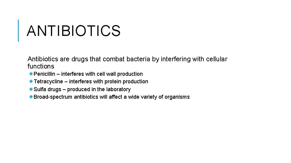 ANTIBIOTICS Antibiotics are drugs that combat bacteria by interfering with cellular functions Penicillin –