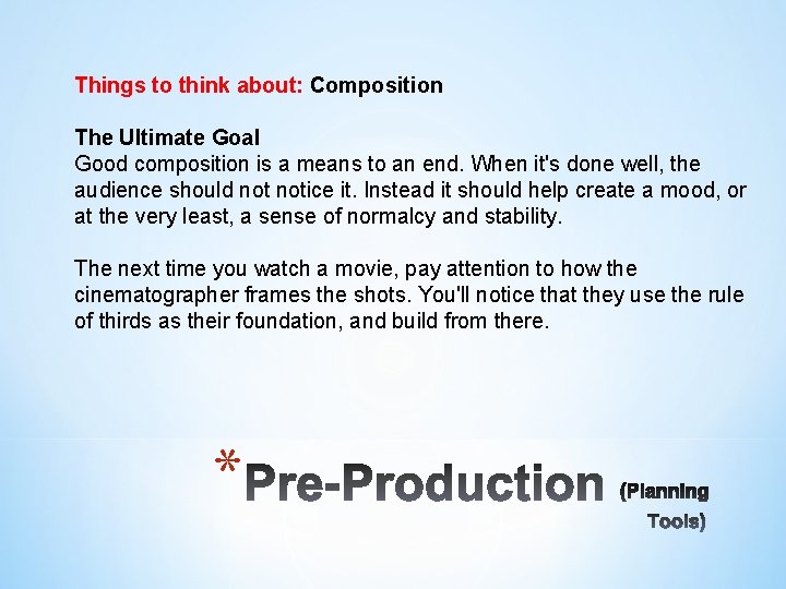 Things to think about: Composition The Ultimate Goal Good composition is a means to