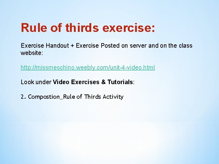 Rule of thirds exercise: Exercise Handout + Exercise Posted on server and on the