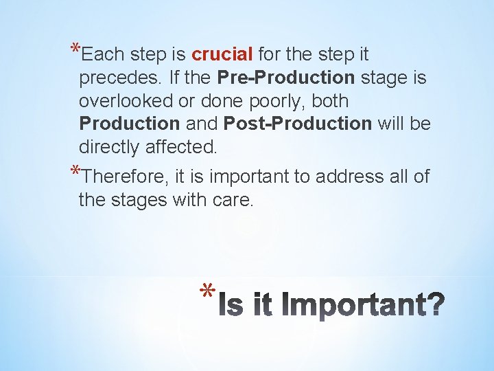 *Each step is crucial for the step it precedes. If the Pre-Production stage is