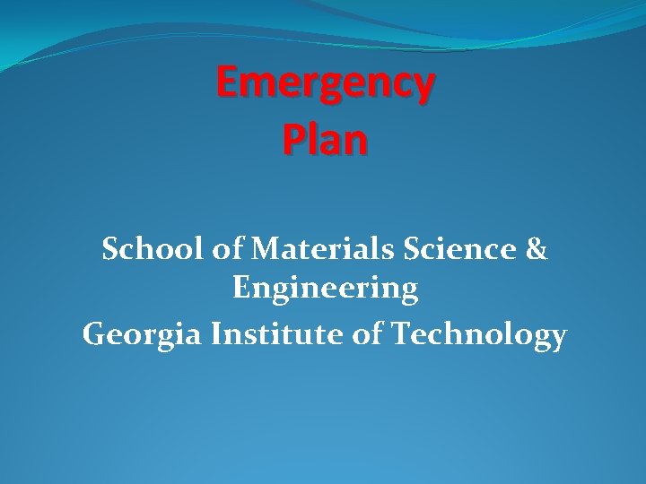 Emergency Plan School of Materials Science & Engineering Georgia Institute of Technology 