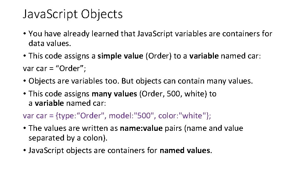 Java. Script Objects • You have already learned that Java. Script variables are containers