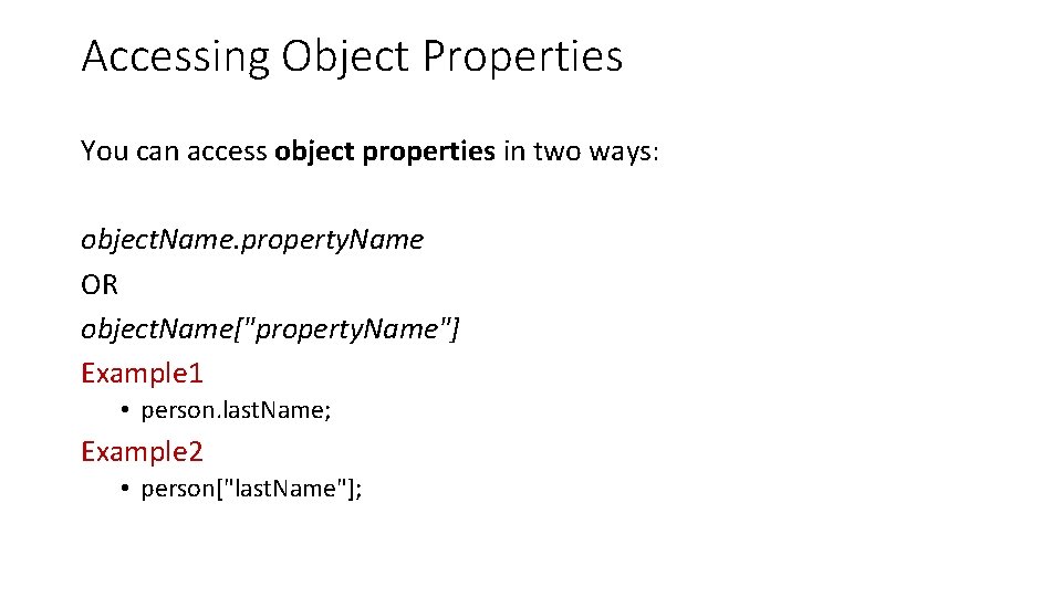 Accessing Object Properties You can access object properties in two ways: object. Name. property.