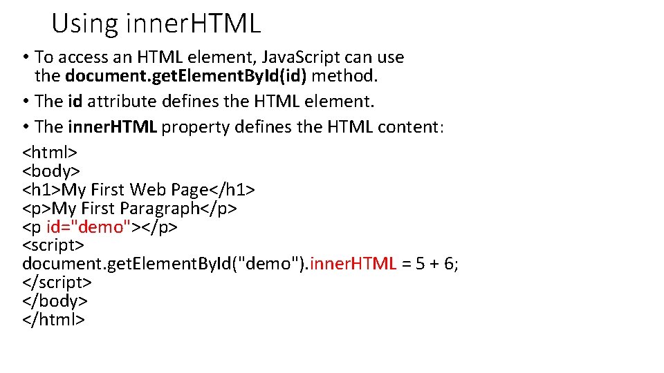 Using inner. HTML • To access an HTML element, Java. Script can use the