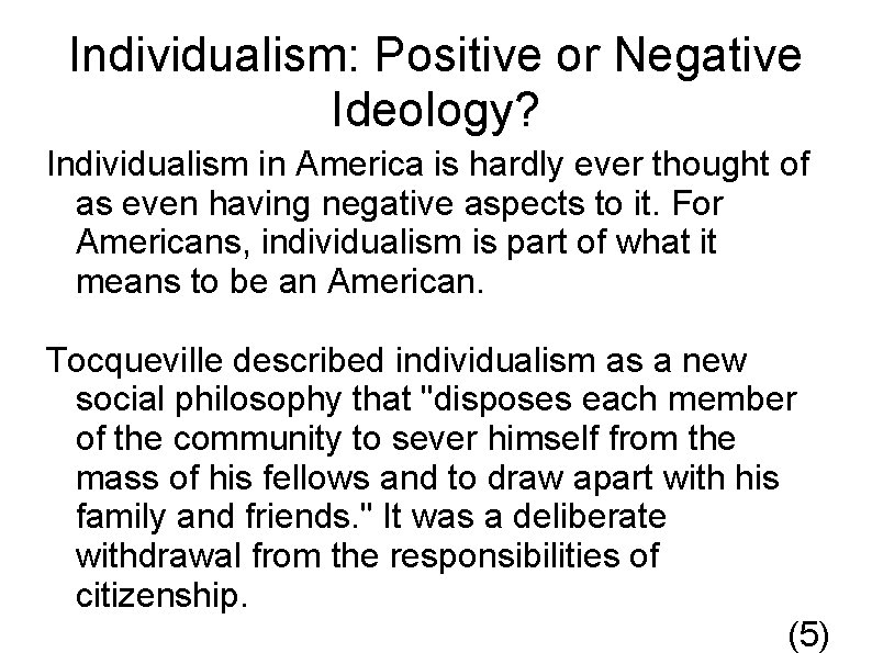 Individualism: Positive or Negative Ideology? Individualism in America is hardly ever thought of as