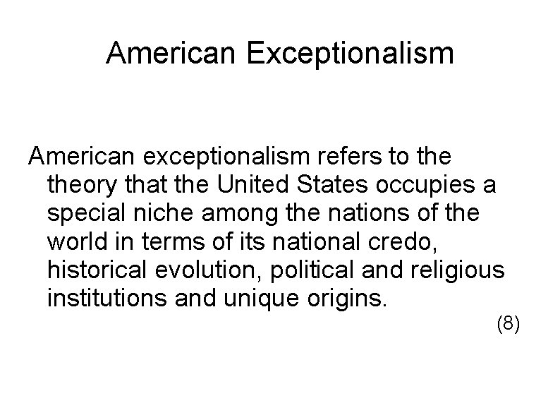 American Exceptionalism American exceptionalism refers to theory that the United States occupies a special