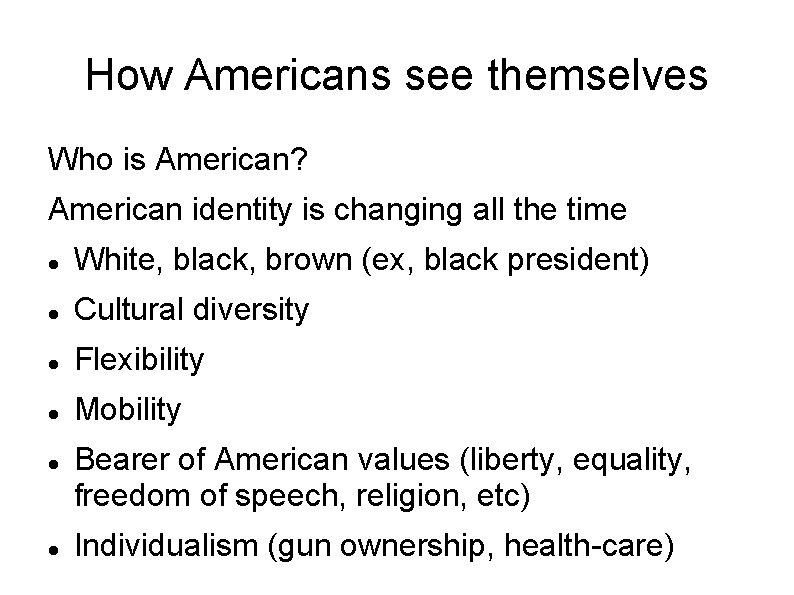 How Americans see themselves Who is American? American identity is changing all the time