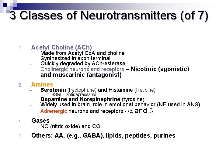 3 Classes of Neurotransmitters (of 7) 1. Acetyl Choline (ACh) – – 2. Made