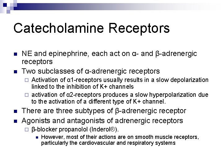 Catecholamine Receptors n n NE and epinephrine, each act on α- and β-adrenergic receptors