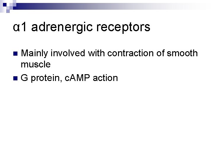 α 1 adrenergic receptors Mainly involved with contraction of smooth muscle n G protein,
