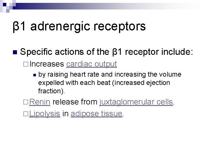 β 1 adrenergic receptors n Specific actions of the β 1 receptor include: ¨