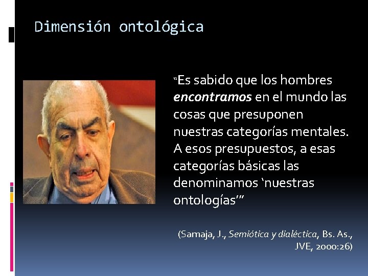 Dimensión ontológica “Es sabido que los hombres encontramos en el mundo las cosas que