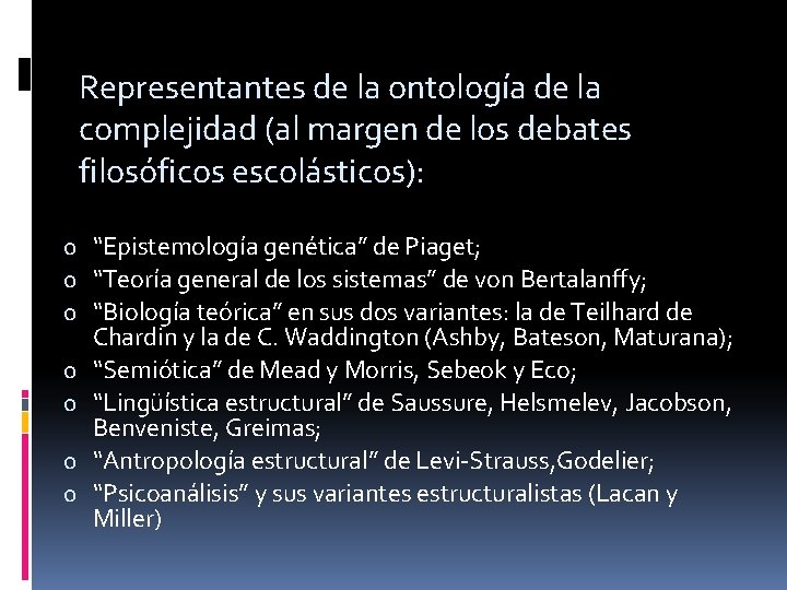 Representantes de la ontología de la complejidad (al margen de los debates filosóficos escolásticos):