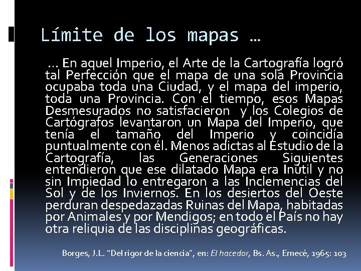 Límite de los mapas … … En aquel Imperio, el Arte de la Cartografía