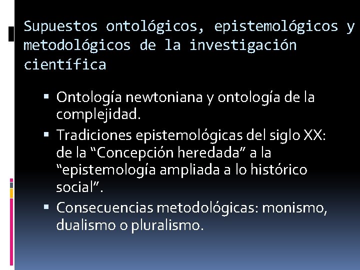 Supuestos ontológicos, epistemológicos y metodológicos de la investigación científica Ontología newtoniana y ontología de