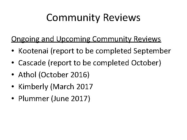 Community Reviews Ongoing and Upcoming Community Reviews • Kootenai (report to be completed September