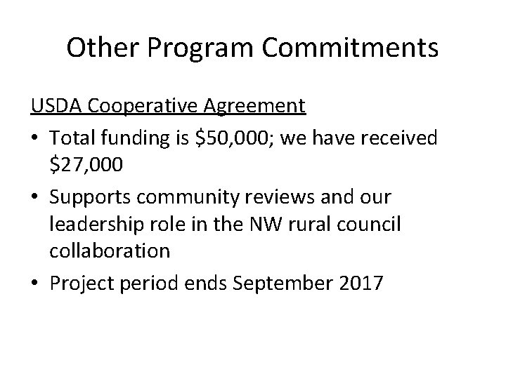 Other Program Commitments USDA Cooperative Agreement • Total funding is $50, 000; we have