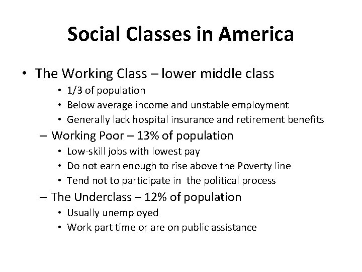 Social Classes in America • The Working Class – lower middle class • 1/3