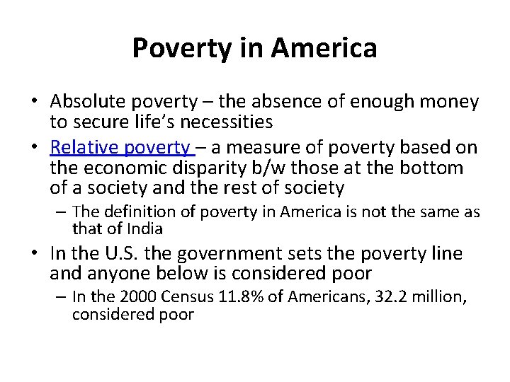 Poverty in America • Absolute poverty – the absence of enough money to secure