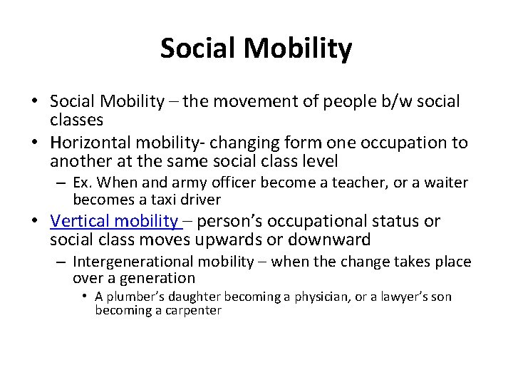 Social Mobility • Social Mobility – the movement of people b/w social classes •