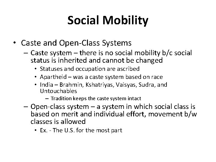 Social Mobility • Caste and Open-Class Systems – Caste system – there is no