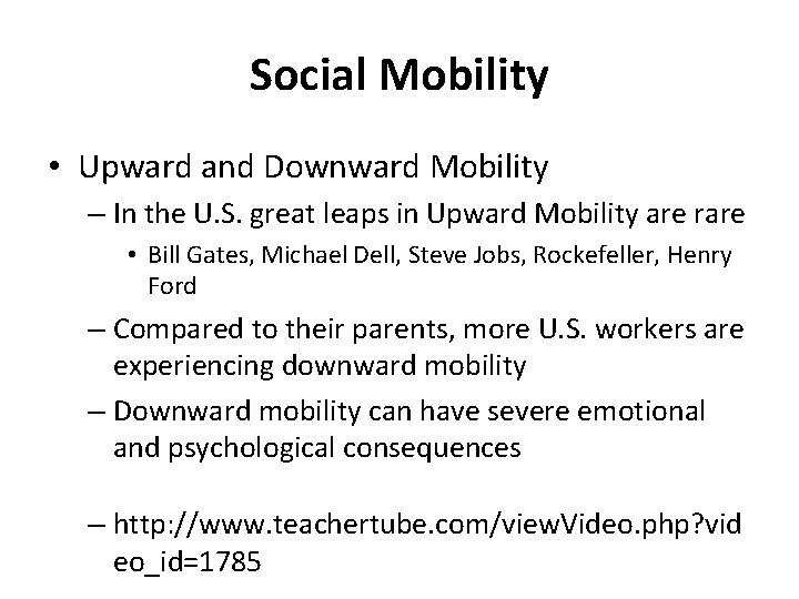 Social Mobility • Upward and Downward Mobility – In the U. S. great leaps