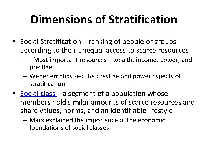 Dimensions of Stratification • Social Stratification – ranking of people or groups according to