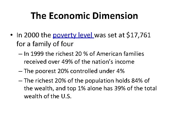 The Economic Dimension • In 2000 the poverty level was set at $17, 761