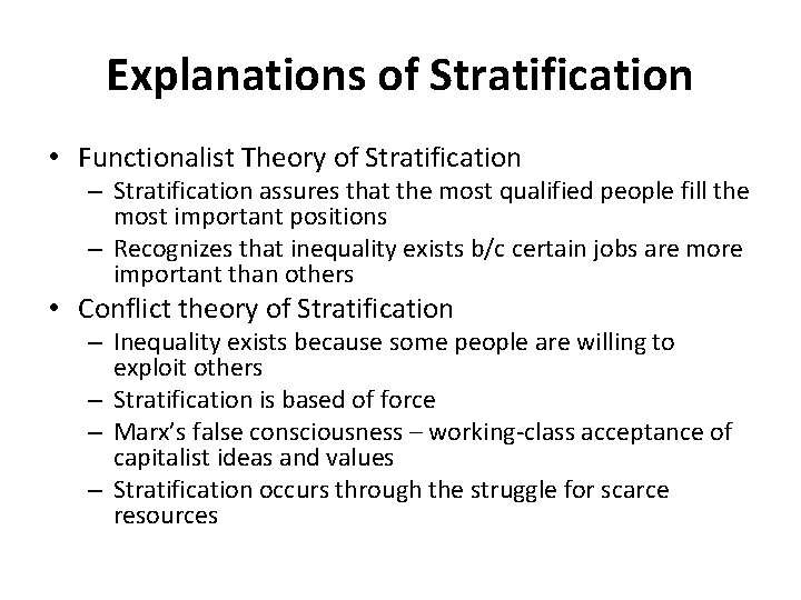 Explanations of Stratification • Functionalist Theory of Stratification – Stratification assures that the most