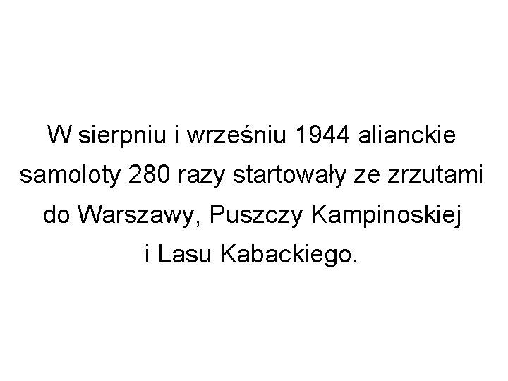 W sierpniu i wrześniu 1944 alianckie samoloty 280 razy startowały ze zrzutami do Warszawy,