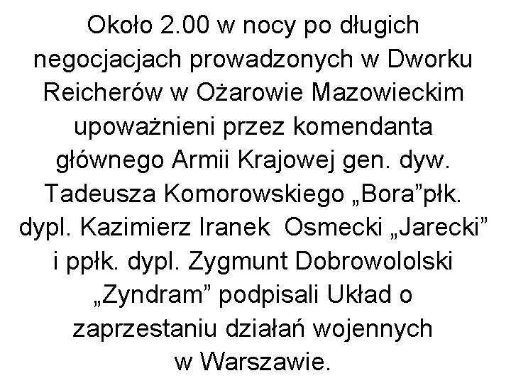 Około 2. 00 w nocy po długich negocjacjach prowadzonych w Dworku Reicherów w Ożarowie